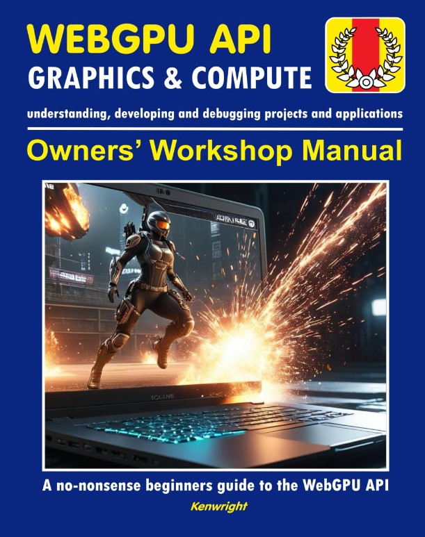 WebGPU API - Owners' Workshop Manual (Beginners Onwards)